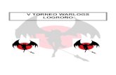V TORNEO WARLOGS LOGROÑO · 2018. 2. 1. · V Torneo Warlogs 4 Las miniaturas deberán representar fielmente posible el equipamiento y tipo de unidad que se haya puesto en la lista