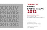 JORNADA PREMIS BALDIRI REIXAC 2012...Presentació de la convocatòria XXXV dels Premis Baldiri Reixac 10 - 11,10 Bloc 1: Seminaris per blocs temàtics 18 intervencions simultànies