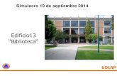 Programa de Protección Civil · 2014. 9. 22. · Simulacro sismo e incendio Edificio 13 (Biblioteca) El día Jueves 19 de Septiembre 2014 a las 11:00 horas, se percibe un sismo de