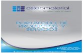 PORTAFOLIO DE PRODUCTOS Y SERVICIOS · 2021. 2. 24. · PORTAFOLIO DE PRODUCTOS Y SERVICIOS osteomaterial.com osteomaterial @osteomaterial Carrera 17a No 15-60 Velledupar/Cesar. (095)