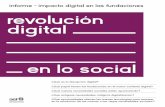 informe - impacto digital en las fundaciones revolución digital · 2019. 4. 3. · actuar para que el nuevo escenario sea compatible con la dignidad de las personas, el bien común