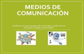 Medios de Comunicación · 2020. 12. 2. · comunicación, los medios de comunicación son la manera más eficaz y rápida de transmitir un mensaje, son un vehículo de manipulación