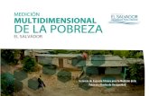 Medición multidimensional de la pobreza: El Salvador · 2017. 5. 17. · • El cambio de paradigma y la adopción de una medición multidimensional de la pobreza refleja el compromiso