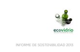 Ecovidrio - Informe de sostenibilidad 2013 · 2019. 11. 18. · D. LUIS DE JAVIER ESTEBAN Presidente ECOVIDRIO 1.2 CARTA DEL PRESIDENTE En mi calidad de Presidente de Ecovidrio, es