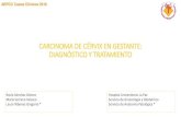 CARCINOMA DE CÉRVIX EN GESTANTE: DIAGNÓSTICO ...CARCINOMA DE CÉRVIX EN GESTANTE: DIAGNÓSTICO Y TRATAMIENTO AEPCC Casos Clínicos 2016 HISTORIA CLÍNICA •Mujer de 37 años, gestante