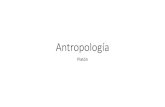 Antropología - WordPress.com · 2018. 11. 30. · ANTROPOLOGÍA –Mito del Carro Alado •Pretende explicar 2 aspectos de la psicología humana •Conflictos internos –lucha interiorentre: