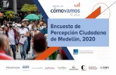Encuesta de Percepción Ciudadana de Medellín, 2020...enfrentar la pandemia del COVID-19, la Encuesta de Percepción Ciudadana fue realizada entre el 21 de octubre de 2020 y el 27