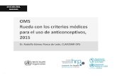 OMS Rueda con los criterios médicos para el uso de ...1 OMS Rueda con los criterios médicos para el uso de anticonceptivos, 2015 Dr. Rodolfo Gómez Ponce de León, CLAP/SMR OPS 13-15