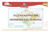 EL CATASTRO EN HERMOSILLO, SONORA - CTREIG Durango · El municipio de Hermosillo ejerce la función catastral desde el año 2000 A partir de la transferencia de facultades al municipio: