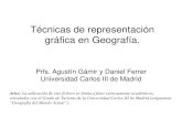 Técnicas de representación gráfica en Geografía. · 2018. 9. 15. · Técnicas de representación gráfica en Geografía. Prfs. Agustín Gámir y Daniel Ferrer Universidad Carlos