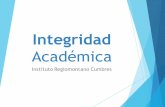 Académicaircumbres.edu.mx/wp-content/uploads/2016/10/INTEGRIDAD... · 2016. 10. 21. · parte de maestros y /o alumnos La no tolerancia al plagio de información, fotografías,páginas,