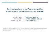Introducción a la Presentación Semestral de Informes de OVW · 2021. 6. 24. · Introducción a la Presentación Semestral de Informes de OVW Este proyecto fue financiado por la