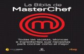 La Biblia de - planetadelibros.com€¦ · La Biblia de MasterChef es el libro de referencia para cualquier amante de la cocina. Basado en el talent show culinario más mediático
