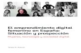 EL EMPRENDIMIENTO DIGITAL FEMENINO EN ESPAÑA...El emprendimiento digital y tecnológico es el principal motor de creación de valor en la economía en las últimas décadas, y aunque