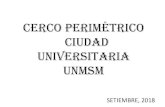 CERCO PERIMéTRICO CIUDAD UNIVERSITARIA UNMSMprevious.unmsm.edu.pe/archivos/Propuesta_SM-Cerco_Perimetrico_2018_(c).pdf• El cerco perimétrico actual debe modificarse para adecuar