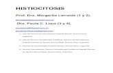 HISTIOCITOSIS - Antonio Rondon Lugo · Generalidades: Las histiocitosis ... aumentado de segundos tumores (tanto sólidos como del tejido hematopoyético). El pronóstico de la HCL