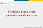 y servicios complementarios Formulario de matrícula...2020/07/02  · - Elección de Servicios Complementarios. (Imágenes en ANEXO I) - Selección de Materias Optativas. - Adjuntar