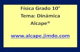 Física Grado 10° Tema: Dinámica Alcape®  · 2020. 5. 24. · Física Grado 10° Tema: Dinámica ... El plano inclinado y la polea carece de rozamiento. Calcular la aceleración