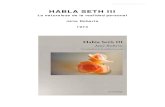 HABLA SETH III - Lukaali.comlukaali.com/seth/Habla Seth 3++.pdf · Para mí, el material de Seth ya no es un manuscrito lleno de teorías fascinantes que hay que cotejar cuidadosamente