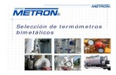 Selección de termómetros bimetálicosmetron.com.mx/metron/descargas/cursos/CURSO Seleccion... · 2020. 5. 4. · de dos diferentes aleaciones metálicas de alto y bajo. coeficiente