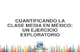 Cuantificando la clase media en México: un ejercicio exploratoriobuendiaymarquez.org/.../238/media/clase_media_desarrollo.pdf · 2013. 6. 18. · Acerca del concepto de clase media
