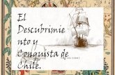 El Descubrimie nto y Conquista de DE...La conquista de Chile es un periodo histórico que comprende desde la llegada de Pedro de Valdivia a Chile en 1541 hasta la muerte de Martín