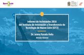 Informe de Actividades 2016 del Instituto de Innovación y Transferencia de ... Informe 2016.pdf · 2017. 8. 4. · Atracción y retención de talento •Proyecto de incorporación