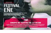 FESTIVAL EÑE FESTIVAL EÑE · sostiene el Festival Eñe, y al cumplirse en 2014 los 150 años del nacimiento de Miguel de Unamuno, el Grupo de Teatro de la UC3M se propuso regresar