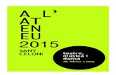 2015 - Sant Celoni · 2015. 2. 11. · Durada: 50 minuts Diumenge, 1 de març Promoció Teatre i forquilla 2x1 Preu: 3 €. Menors de 2 anys gratuït Venda d’entrades: Al Centre