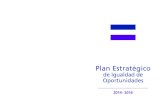 Plan Estratégico de Igualdad de Oportunidades · 2020. 2. 3. · 7 Introducción El Plan Estratégico de Igualdad de Oportunidades 2014-2016 (en adelante PEIO) responde al compromiso