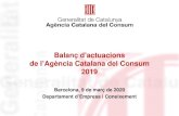 Balanç d’actuacions de l’Agència Catalana del Consum 2019 · 2020. 5. 19. · Balanç d’actuacions de l’Agència Catalana del Consum 2019 Barcelona, 9 de març de 2020 Departament