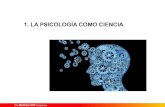 1. LA PSICOLOGÍA COMO CIENCIA · 2020. 5. 7. · La psicología es una ciencia a caballo entre las ciencias de la naturaleza (neuropsicología) y las ciencias sociales (psicología