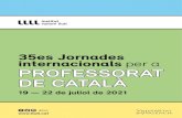 35es Jornades internacionals per a PROFESSORAT dE cATAlà · 2021. 7. 19. · reunió interna del professorat de la Xarxa universitària d’estudis catalans a l’exterior 17:00