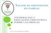 TALLER DE PREVENCION EN FAMILIA - ASAYAR · 2014. 9. 27. · taller de prevencion en familia informacion y educacion preventiva sobre las drogas 2013.: oscar espartosa castillo