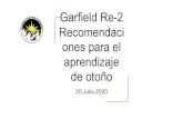 Garfield Re-2 Recomendaci ones para el aprendizaje de otoño · 2020. 7. 20. · Garfield Re-2 Procedimiento del grupo de trabajo de verano para abrir las escuelas en el otoño 2020