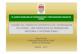 DISEÑO DEL PROYECTO DEPORTIVO DEL ENTRENADOR DE … · 2020. 8. 18. · proyecto deportivo 2012- 2016 objetivos deportivos contenidos de la preparaciÓn general del primer equipo