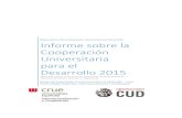 Informe sobre la Cooperación Universitaria para el Desarrollo ...Informe sobre la Cooperación Universitaria para el Desarrollo 2015 Elaborado a partir de los datos del Seguimiento