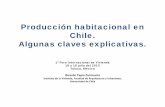Producción habitacional en Chile. Algunas claves explicativas. · 2018. 8. 17. · Producción habitacional en Chile. Algunas claves explicativas. 1° Foro Internacional de Vivienda