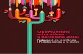 Oportunitats educatives a Barcelona 2016institutinfancia.cat/wp-content/uploads/2017/04/20170407... · 2017. 4. 12. · la situació i evolució de l’educació a la ciutat als darrers