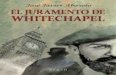 El juramento de Whitechapel · 2020. 8. 21. · el año 1888 en el barrio londinense de Whitechapel ni tampoco de establecer, sin lugar a dudas, la identidad de Jack el Destripador.