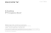 Data Projector - Sony...4-128-127-32 (2)© 2009 Sony Corporation Data Projector Manual de instrucciones Antes de utilizar la unidad, lea detenidamente este manual y consérvelo para