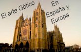 El arte Gótico En España y Europa - WordPress.com · 2017. 3. 11. · Arte gótico de España: El arte gótico se difundió a finales del siglo XII. Se caracteriza por su menor