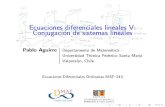 Ecuaciones diferenciales lineales V: Conjugaci on de sistemas linealespaguirre.mat.utfsm.cl/mat243-2020-2/edo11.pdf · 2020. 10. 27. · Ecuaciones diferenciales lineales V: Conjugaci
