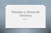 Paisajes y climas de Américacolegiomontedeasis.cl/wp-content/uploads/2012/05/clase-1... · Paisajes y climas de América Clase 1 . Paisaje geográfico Paisaje natural o físico Está