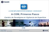 A-CDM, Primeros Pasos - ICAO ICAO SAAB.pdf · 2015. 8. 27. · A-CDM, Primeros Pasos Cambio de Paradigma en Vigilancia de Superficie ... crecimiento de pasajeros confirma las proyecciones