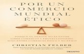Por un comercio mundial ético · 2020. 10. 13. · comercio ético y no ético CHRISTIAN FELBER Traducido por Silvia Yusta. I Introducción El libre comercio y el proteccionismo