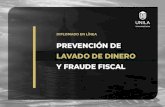 PREVENCIÓN DE LAVADO DE DINERO Y FRAUDE FISCAL · 2021. 2. 19. · 1) La obligación de contribuir al gasto público. 2)Las planeaciones fiscales como detonantes del fraude fiscal.