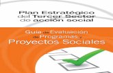 Proyectos Sociales · 2014. 12. 11. · La Plataforma de ONG de Acción Social presenta la “Guía de Evaluación de Programas y Proyectos Sociales” dentro de las acciones de operativización