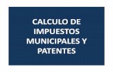 CALCULO DE IMPUESTOS MUNICIPALES Y PATENTES · tasas • tasas por servicios: – administrativos (o.m. 151/02) •timbres( desde bs.5 a 480) –publicos •alumbrado publico (o.m.