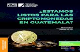 ¿ESTAMOS LISTOS PARA LAS CRIPTOMONEDAS EN GUATEMALA?asies.org.gt/pdf/estamos_listos_para_las_criptomonedas... · 2021. 7. 14. · (comercio) con criptomonedas, con la meta de obtener